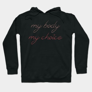 My Body, My Choice Hoodie